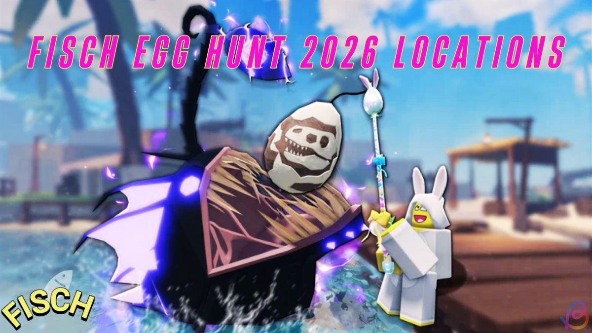 Fisch Egg Hunt 2026 – 所有地点和奖励